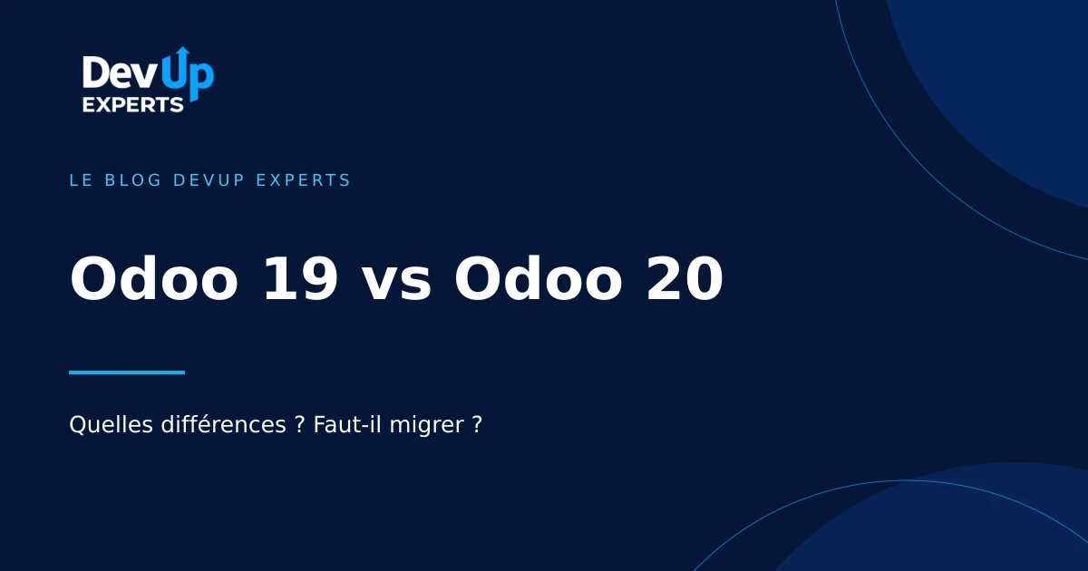 Couverture de l’article « Odoo 19 vs Odoo 20 : quelles différences et faut-il migrer ? » — DevUp Experts