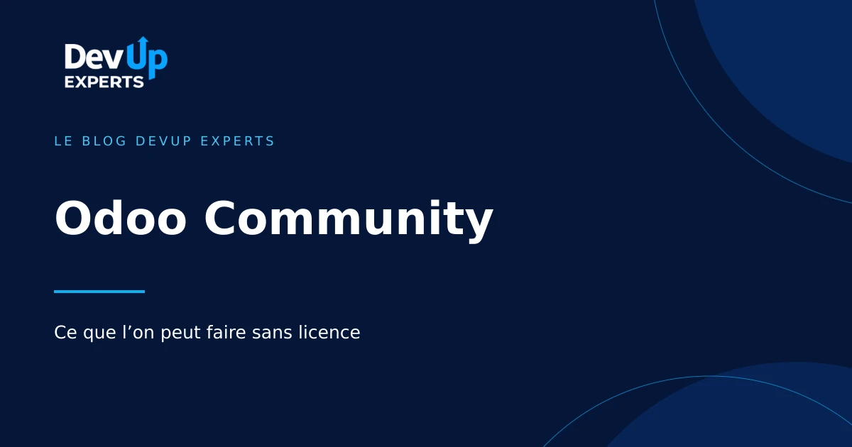 Couverture de l’article « Odoo Community : ce que l’on peut vraiment faire sans licence » — DevUp Experts