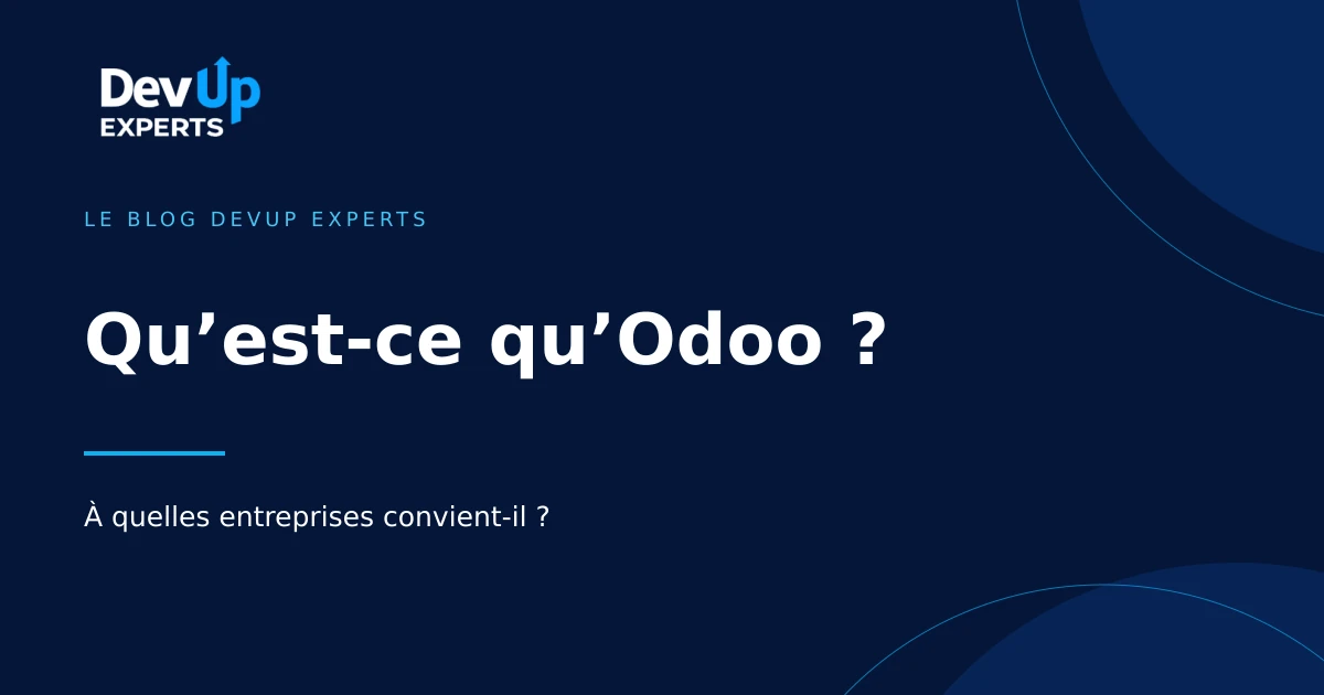 Couverture de l’article « Qu’est-ce qu’Odoo et à quelles entreprises convient-il ? » — DevUp Experts